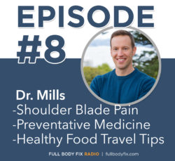 Full Body Fix Radio Shoulder Blade Pain, Preventative Medicine, healthy food travel tips