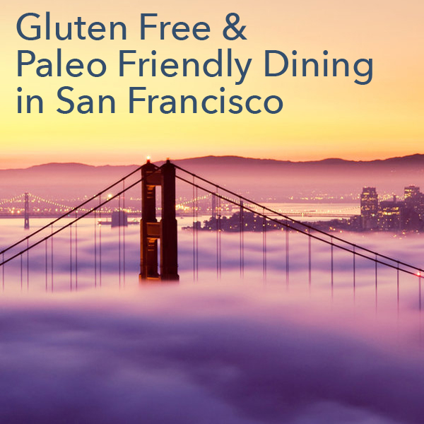 Gluten free and paleo Dining in SF
