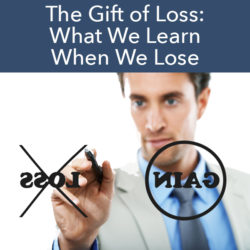 the gift of loss what we learn when we lose