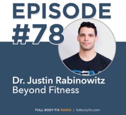 FBF Radio 78 Dr. Justin Rabinowitz Beyond Fitness
