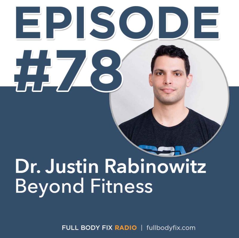 FBF Radio 78 Dr. Justin Rabinowitz Beyond Fitness